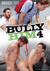 Bully Him 04
